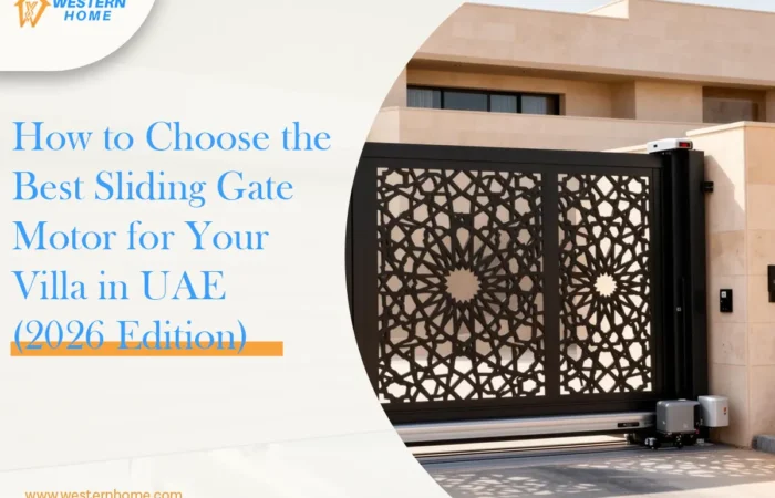 How to Choose the Best Sliding Gate Motor for Your Villa in UAE (2026 Edition)